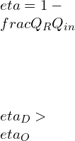 \\\\\\eta=1-\\frac{Q_R}{Q_{in}}\\\\\\\\ \\eta_D>\\eta_O