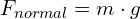 F_{normal} = m cdot g