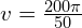  v = frac{{200 pi}}{{50}} 