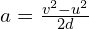 a = \frac{v^2 - u^2}{2d}