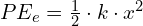 PE_{e} = \frac{1}{2} \cdot k \cdot x^2