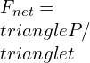 F_{net} = \\triangle P / \\triangle t