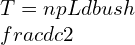 T=npLdbush\\frac{dc}{2}