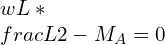 wL*\frac{L}{2}-M_A=0