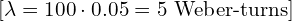 [ \lambda = 100 \cdot 0.05 = 5 \text{ Weber-turns} ]