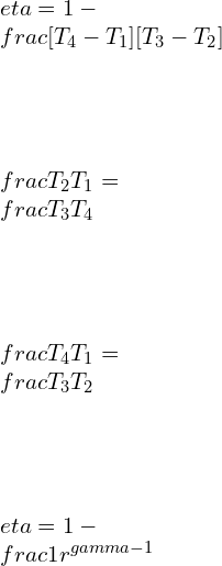 \\\\\\eta=1-\\frac{[T_4-T_1]}{[T_3-T_2]}\\\\\\\\ \\frac{T_2}{T_1}=\\frac{T_3}{T_4}\\\\\\\\ \\frac{T_4}{T_1}=\\frac{T_3}{T_2}\\\\\\\\ \\eta=1-\\frac{1}{r^{\\gamma-1}}