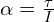 \alpha = \frac{\tau}{I}