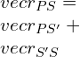 \\vec r_{PS} = \\vec r_{PS'} + \\vec r_{S'S}