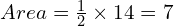 Area = \frac{1}{2} \times 14 = 7