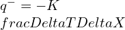 q^{-} = - K\\frac{\\\\Delta T}{\\Delta X}