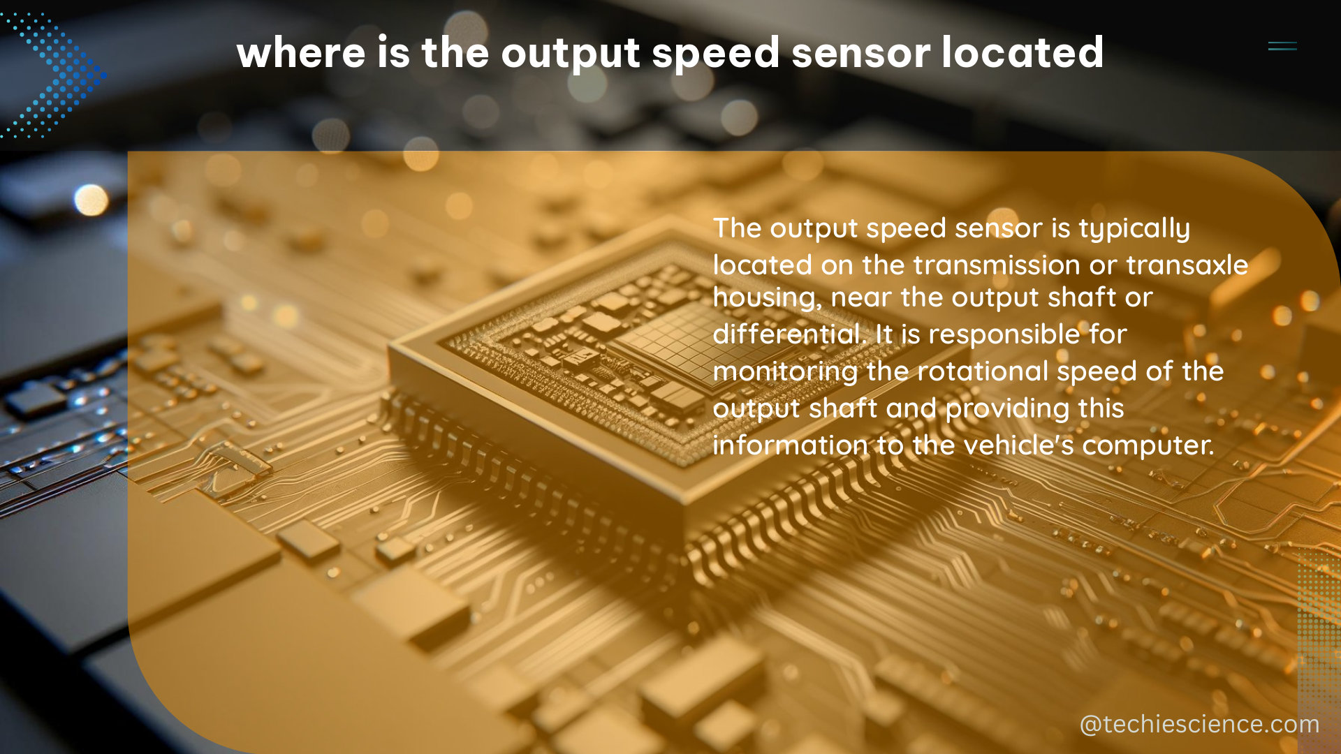 where is the output speed sensor located