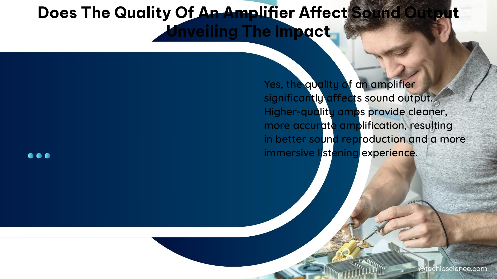 does the quality of an amplifier affect sound output unveiling the impact