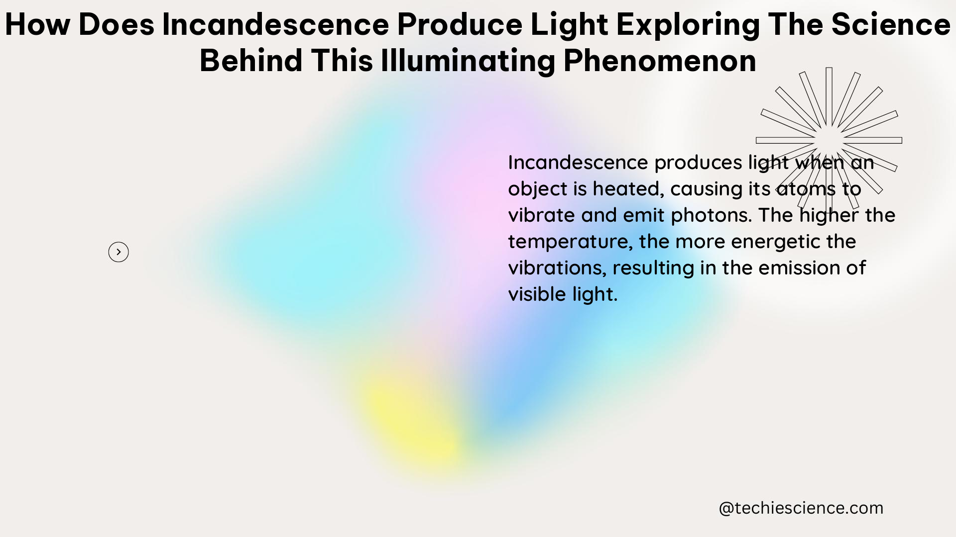 how does incandescence produce light exploring the science behind this illuminating phenomenon