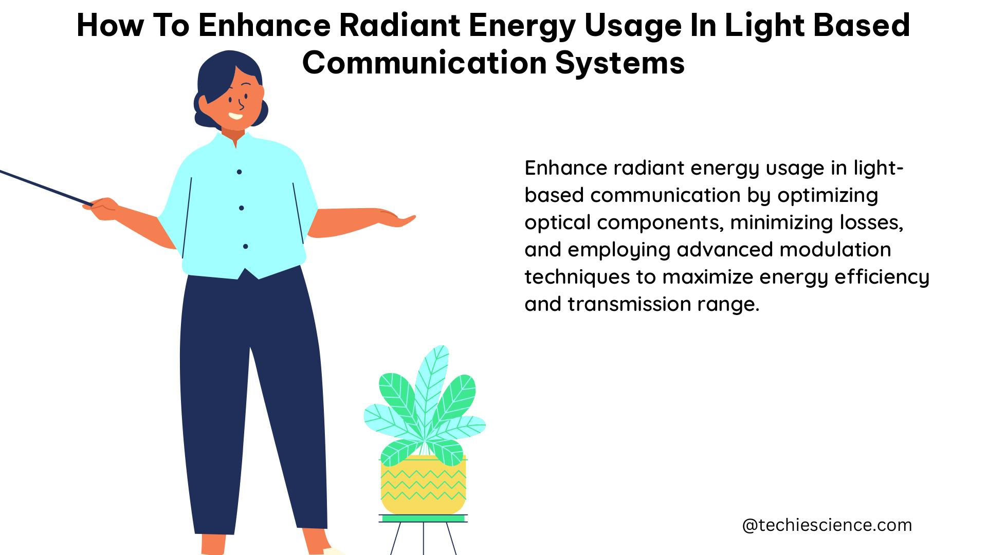 how to enhance radiant energy usage in light based communication systems