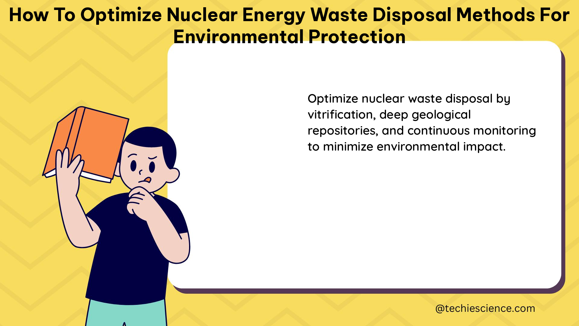 how to optimize nuclear energy waste disposal methods for environmental protection