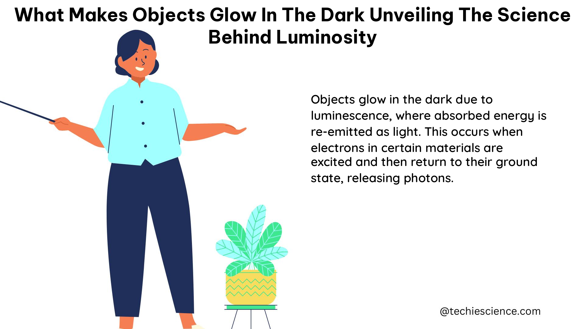 what makes objects glow in the dark unveiling the science behind luminosity