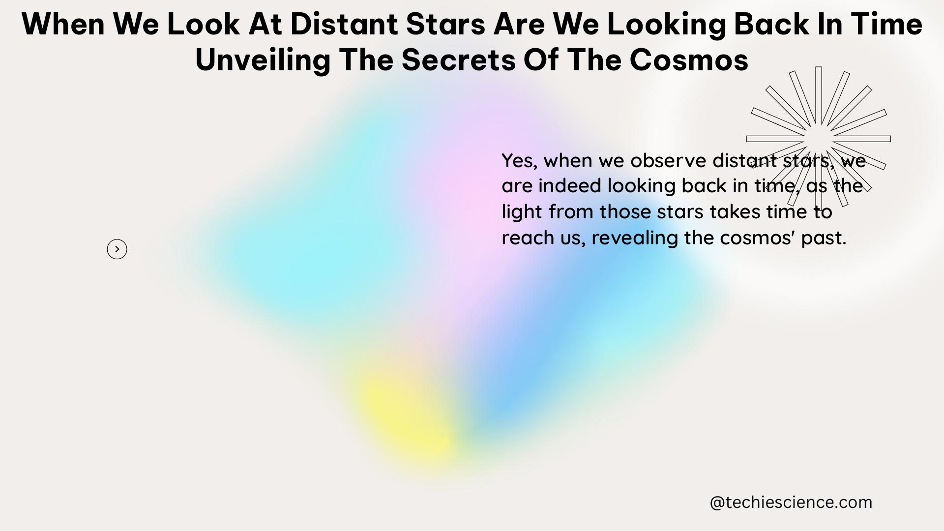 when we look at distant stars are we looking back in time unveiling the secrets of the cosmos