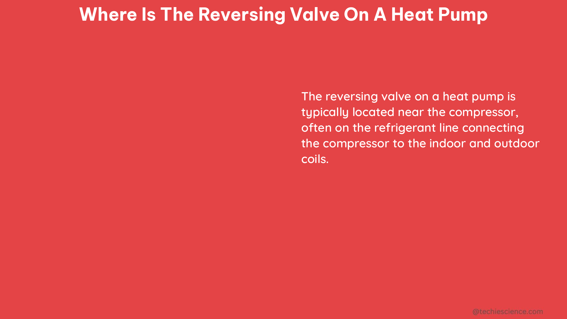 where is the reversing valve on a heat pump