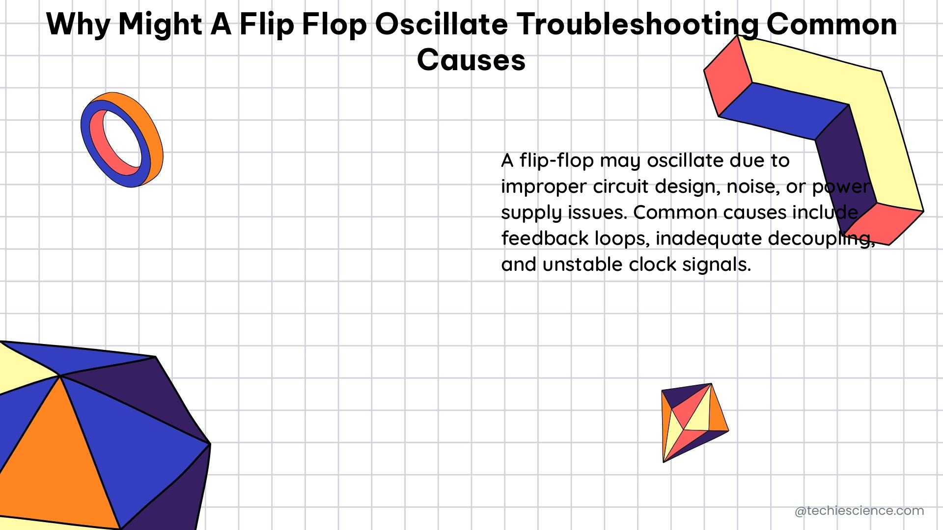 why might a flip flop oscillate troubleshooting common causes