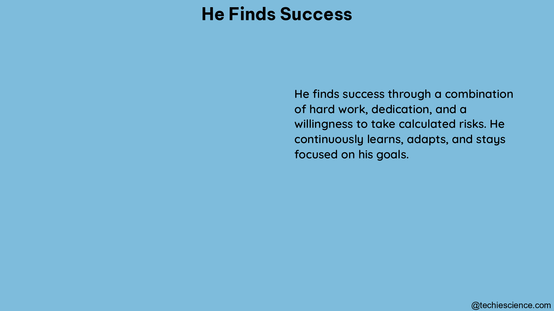 he finds success