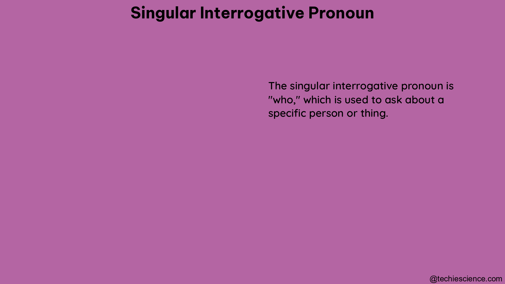 singular interrogative pronoun