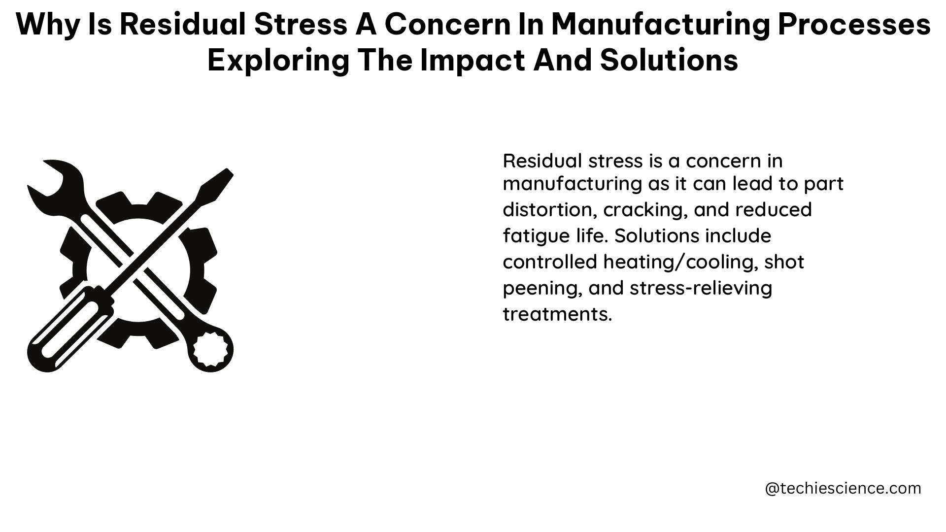 why is residual stress a concern in manufacturing processes exploring the impact and solutions